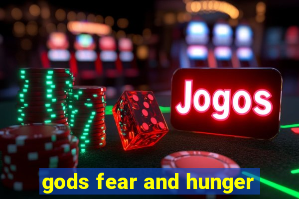 gods fear and hunger